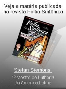 Revista Folha Sinfônica Stefan Siemons 1º Mestre de Lutheria da América Latina